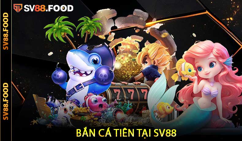 Bắn Cá Tiên tại SV88