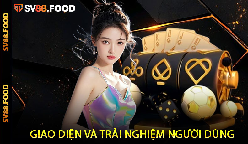 Giao diện và trải nghiệm người dùng