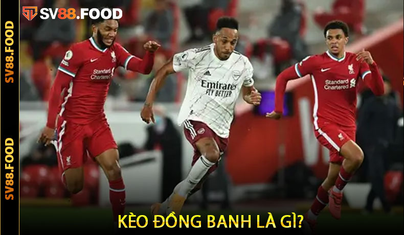 Kèo đồng banh là gì
